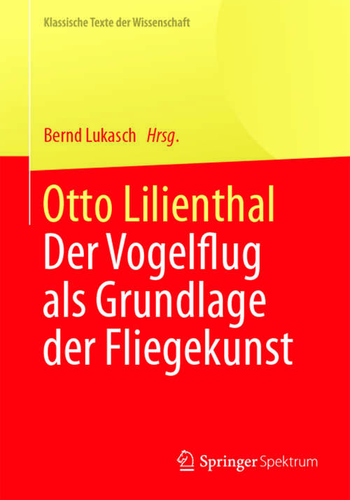 Book cover of Otto Lilienthal: Der Vogelflug als Grundlage der Fliegekunst (2014) (Klassische Texte der Wissenschaft)
