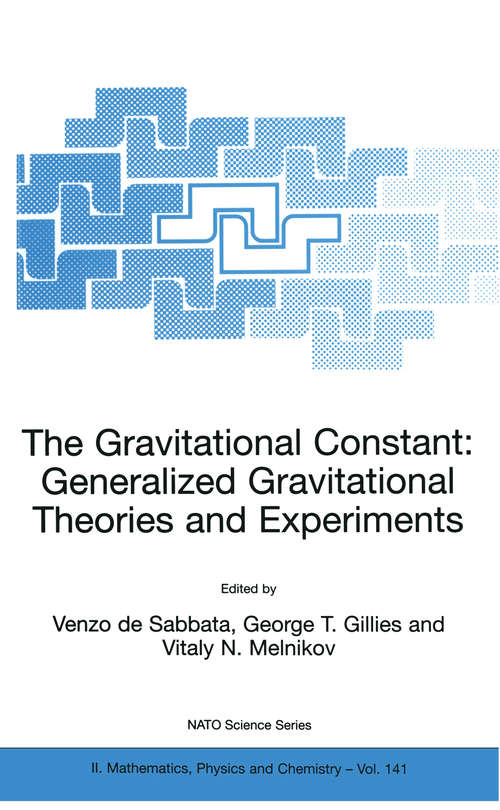 Book cover of The Gravitational Constant: Generalized Gravitational Theories and Experiments (2004) (NATO Science Series II: Mathematics, Physics and Chemistry #141)