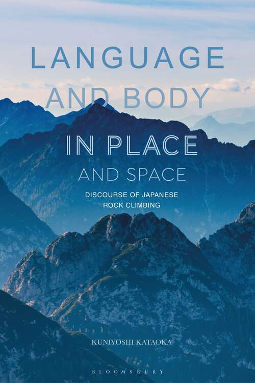 Book cover of Language and Body in Place and Space: Discourse of Japanese Rock Climbing