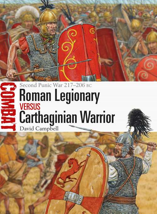 Book cover of Roman Legionary vs Carthaginian Warrior: Second Punic War 217–206 BC (Combat)
