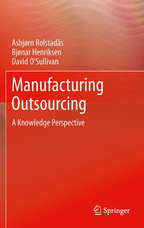 Book cover of Manufacturing Outsourcing: A Knowledge Perspective (2012)