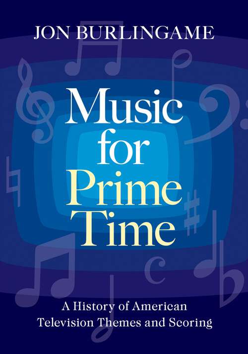 Book cover of Music for Prime Time: A History of American Television Themes and Scoring