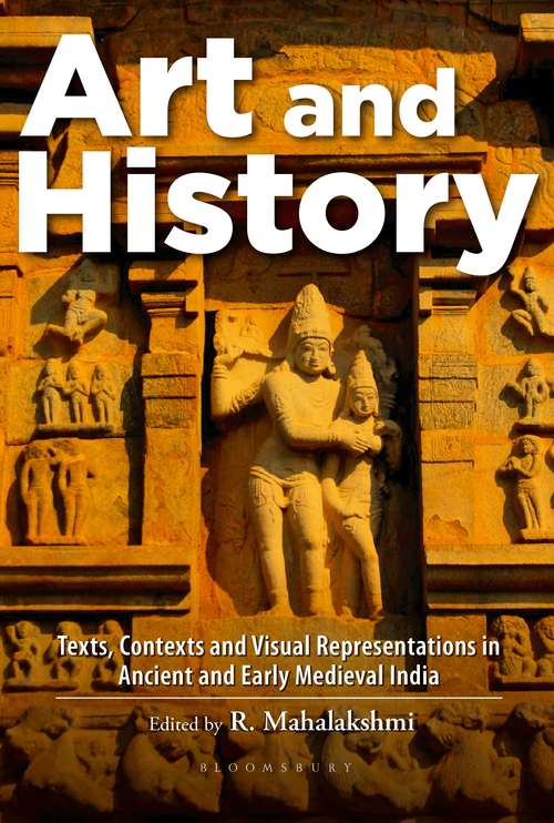 Book cover of Art and History: Texts, Contexts and Visual Representations in Ancient and Early Medieval India