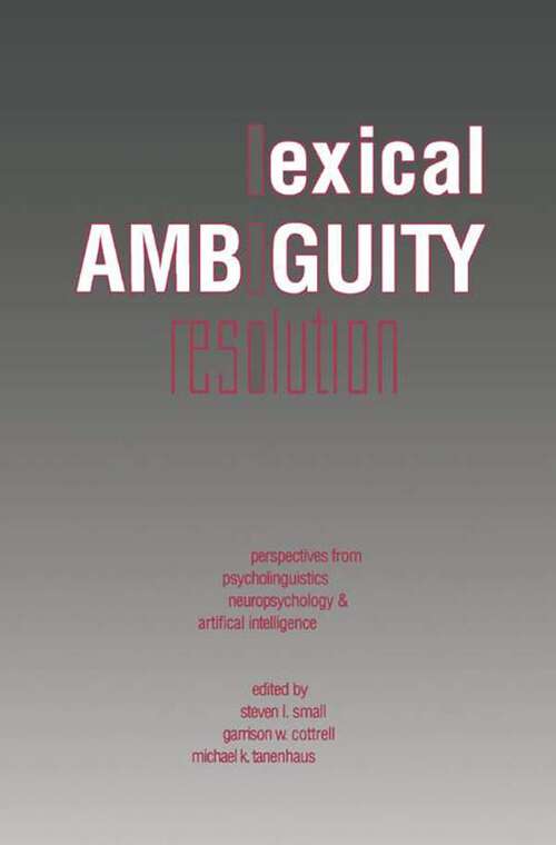 Book cover of Lexical Ambiguity Resolution: Perspective from Psycholinguistics, Neuropsychology and Artificial Intelligence