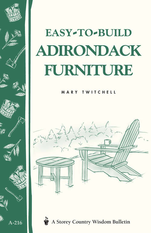 Book cover of Easy-to-Build Adirondack Furniture: Storey's Country Wisdom Bulletin A-216 (Storey Country Wisdom Bulletin)