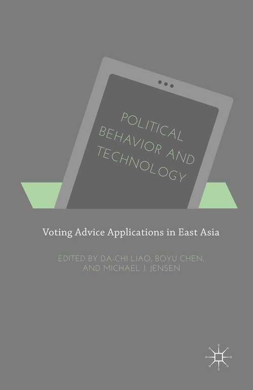 Book cover of Political Behavior and Technology: Voting Advice Applications in East Asia (1st ed. 2016)