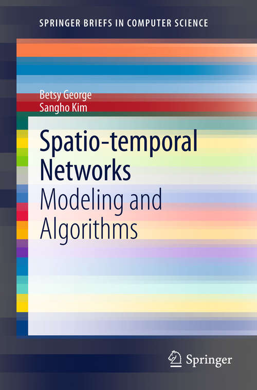 Book cover of Spatio-temporal Networks: Modeling and Algorithms (2013) (SpringerBriefs in Computer Science)