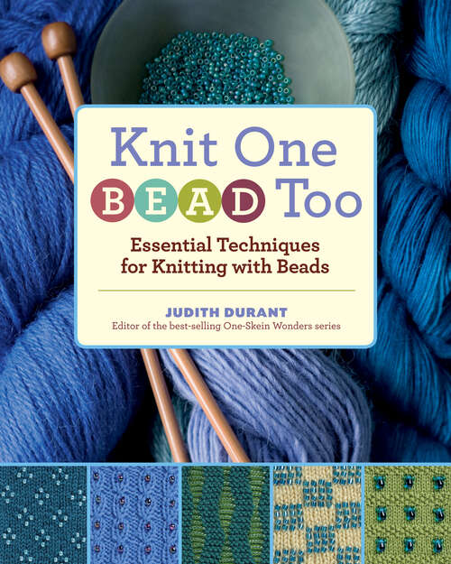 Book cover of Knit One, Bead Too: Essential Techniques for Knitting with Beads