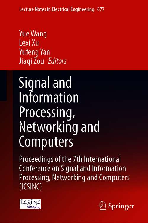 Book cover of Signal and Information Processing, Networking and Computers: Proceedings of the 7th International Conference on Signal and Information Processing, Networking and Computers (ICSINC) (1st ed. 2021) (Lecture Notes in Electrical Engineering #677)