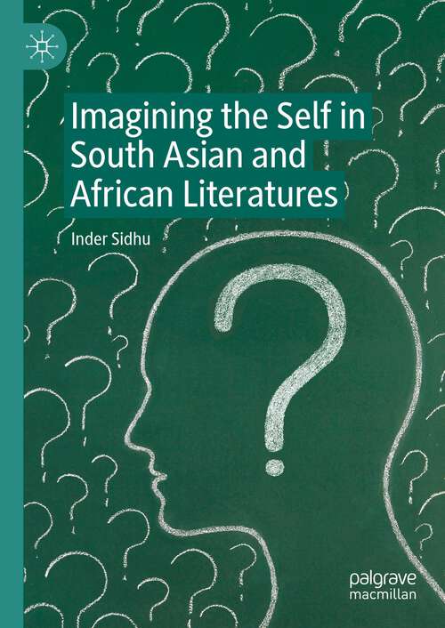 Book cover of Imagining the Self in South Asian and African Literatures (1st ed. 2023)