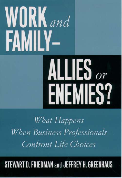 Book cover of Work and Family--Allies or Enemies?: What Happens When Business Professionals Confront Life Choices