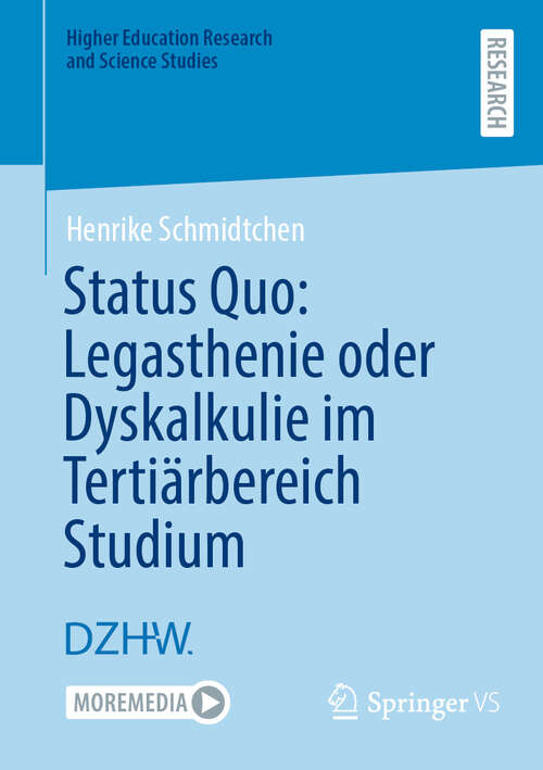 Book cover of Status Quo: Legasthenie oder Dyskalkulie im Tertiärbereich Studium (2024) (Higher Education Research and Science Studies)