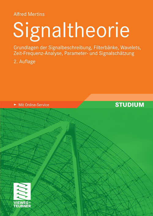 Book cover of Signaltheorie: Grundlagen der Signalbeschreibung, Filterbänke, Wavelets,  Zeit-Frequenz-Analyse, Parameter- und Signalschätzung (2. Aufl. 2010)