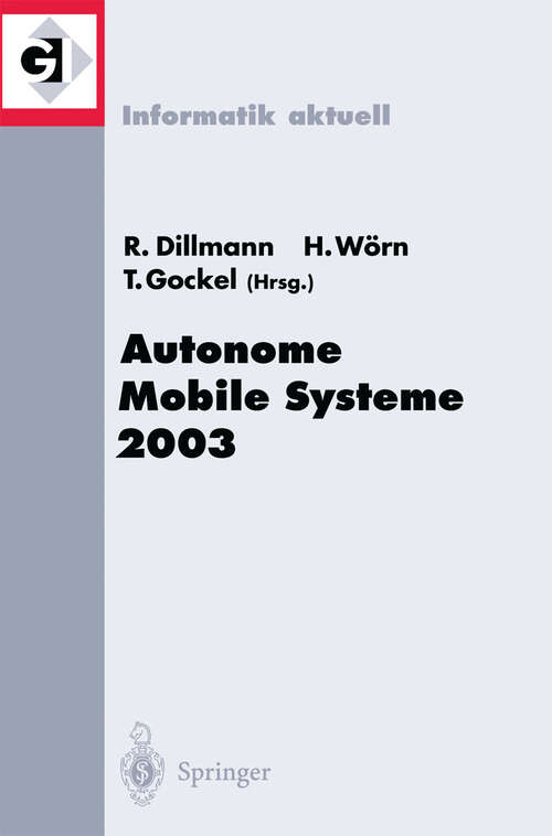 Book cover of Autonome Mobile Systeme 2003: 18. Fachgespräch Karlsruhe, 4./5. Dezember 2003 (2003) (Informatik aktuell)