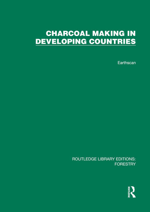 Book cover of Charcoal Making in Developing Countries (Routledge Library Editions: Forestry)