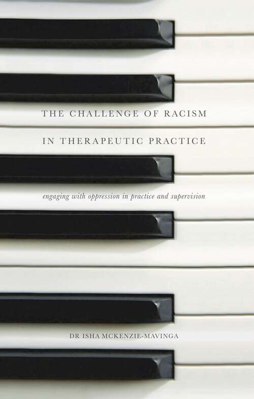 Book cover of The Challenge of Racism in Therapeutic Practice: Engaging with Oppression in Practice and Supervision (2nd ed. 2016)