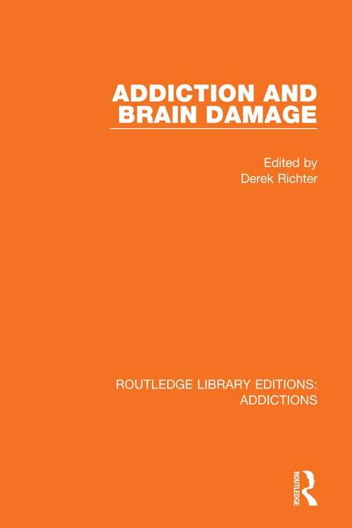 Book cover of Addiction and Brain Damage (Routledge Library Editions: Addictions)
