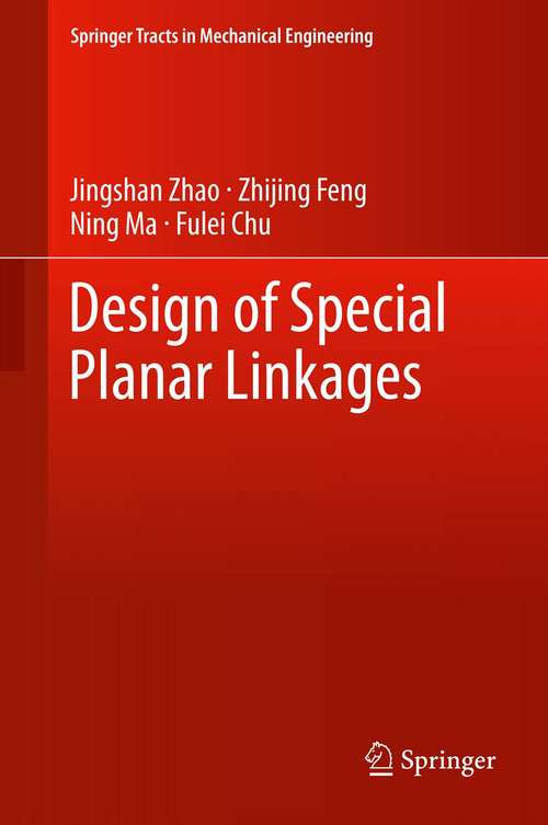 Book cover of Design of Special Planar Linkages (2014) (Springer Tracts in Mechanical Engineering)