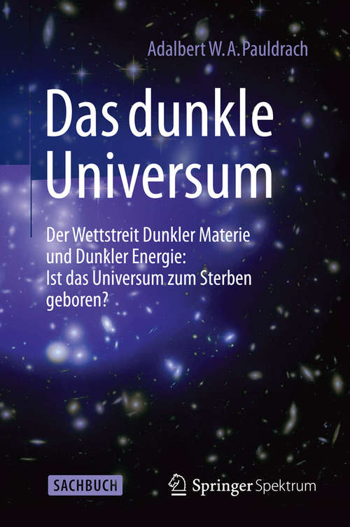 Book cover of Das Dunkle Universum: Der Wettstreit Dunkler Materie und Dunkler Energie: Ist das Universum zum Sterben geboren? (2015)