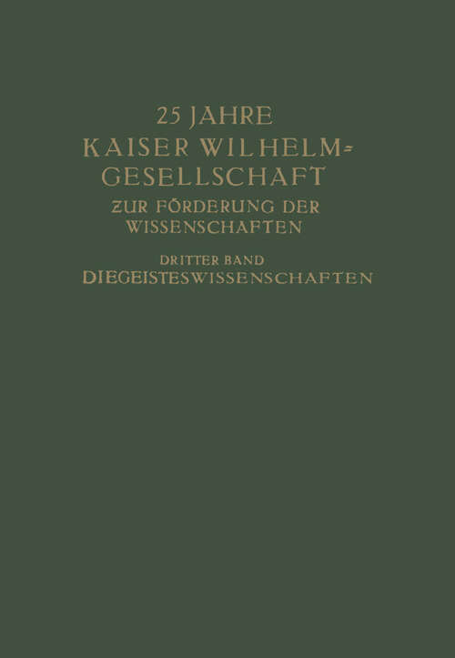 Book cover of 25 Jahre Kaiser Wilhelm-Gesellschaft: Zur Förderung der Wissenschaften Dritter Band Die Geisteswissenschaften (1937)