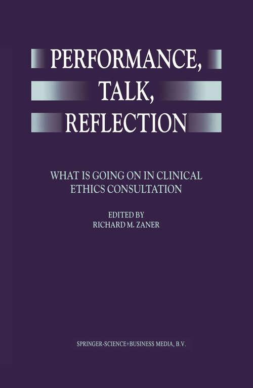 Book cover of Performance, Talk, Reflection: What is Going On in Clinical Ethics Consultation (1999)