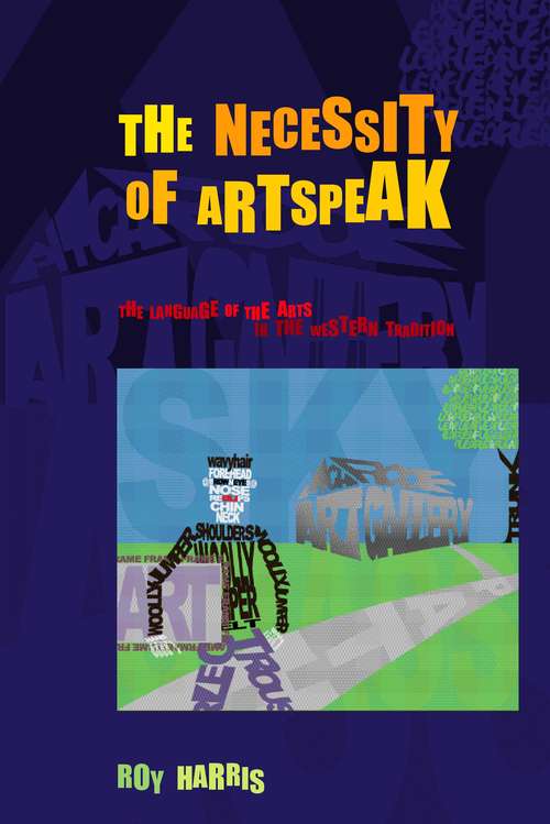 Book cover of Necessity of Artspeak: The Language of Arts in the Western Tradition