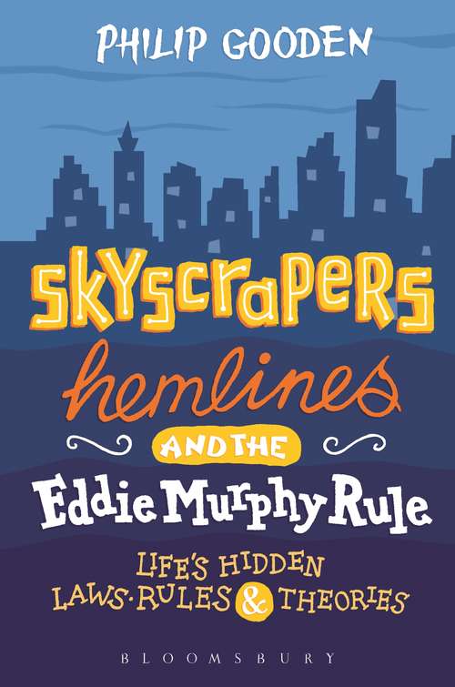 Book cover of Skyscrapers, Hemlines and the Eddie Murphy Rule: Life's Hidden Laws, Rules and Theories