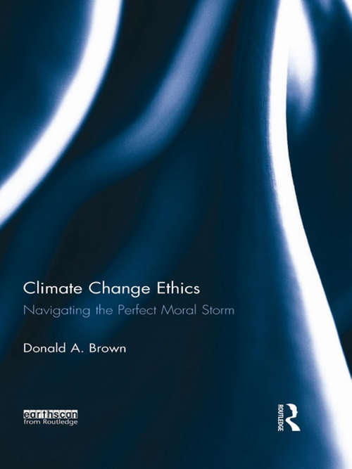 Book cover of Climate Change Ethics: Navigating the Perfect Moral Storm