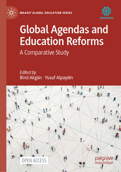 Book cover of Global Agendas and Education Reforms: A Comparative Study (2024) (Maarif Global Education Series)