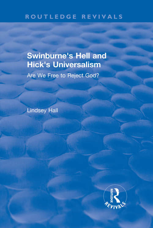 Book cover of Swinburne's Hell and Hick's Universalism: Are We Free to Reject God?