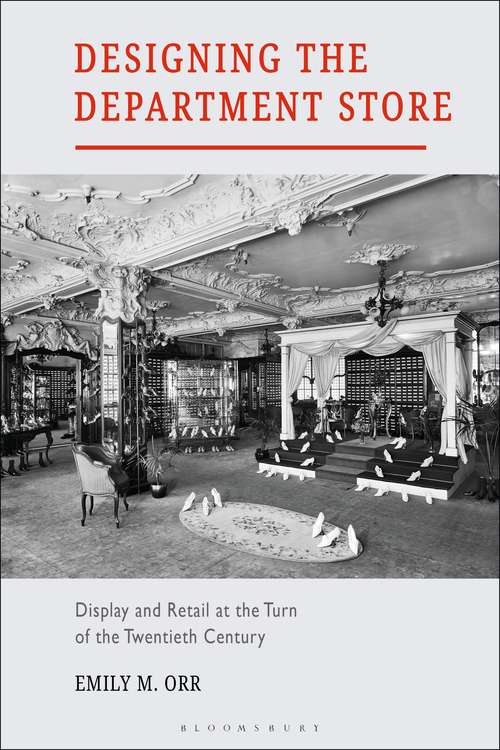 Book cover of Designing the Department Store: Display and Retail at the Turn of the Twentieth Century
