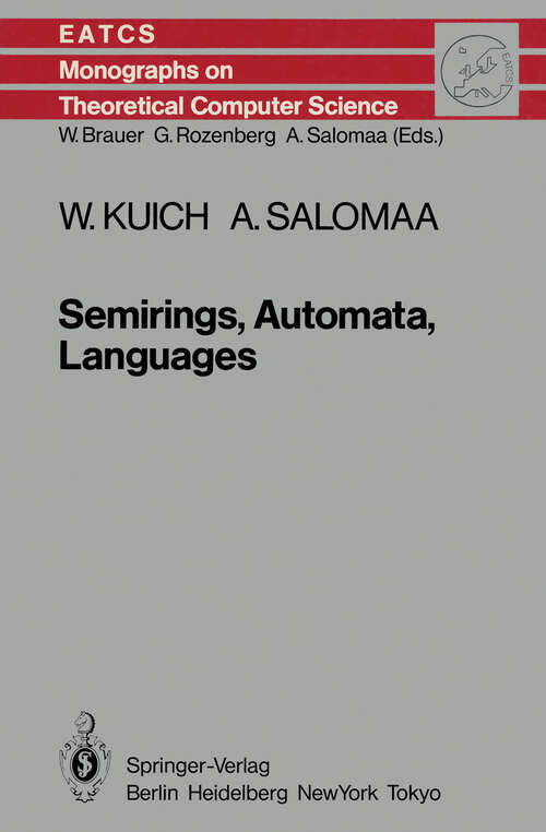 Book cover of Semirings, Automata, Languages (1986) (Monographs in Theoretical Computer Science. An EATCS Series #5)
