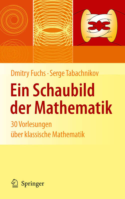 Book cover of Ein Schaubild der Mathematik: 30 Vorlesungen über klassische Mathematik (2011)