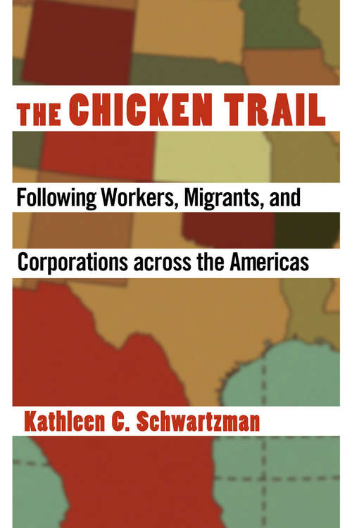 Book cover of The Chicken Trail: Following Workers, Migrants, and Corporations across the Americas