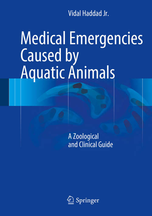 Book cover of Medical Emergencies Caused by Aquatic Animals: A Zoological and Clinical Guide (1st ed. 2016)