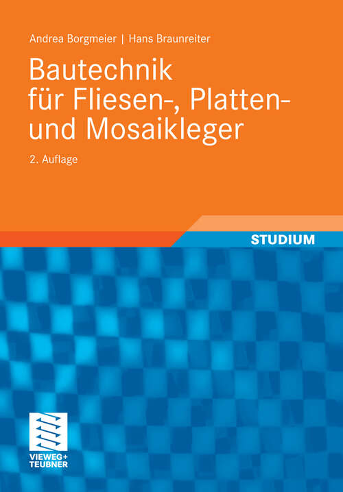Book cover of Bautechnik für Fliesen-, Platten- und Mosaikleger (2. Aufl. 2011) (Berufliche Bildung Teubner)