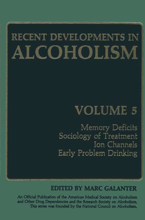 Book cover of Recent Developments in Alcoholism: Memory Deficits Sociology of Treatment Ion Channels Early Problem Drinking (1987) (Recent Developments in Alcoholism #5)