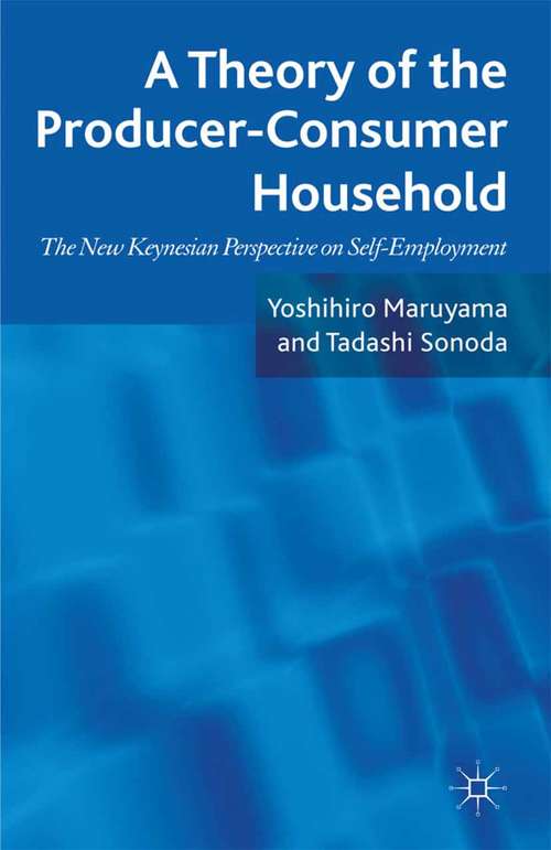 Book cover of A Theory of the Producer-Consumer Household: The New Keynesian Perspective on Self-Employment (2011)