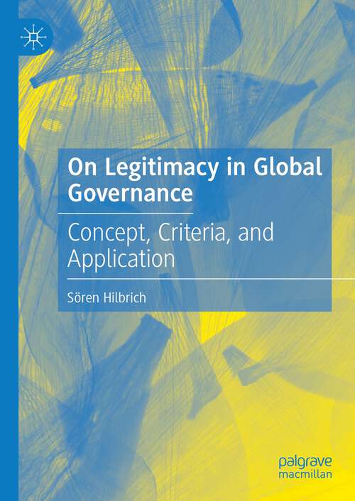 Book cover of On Legitimacy in Global Governance: Concept, Criteria, and Application (2024)