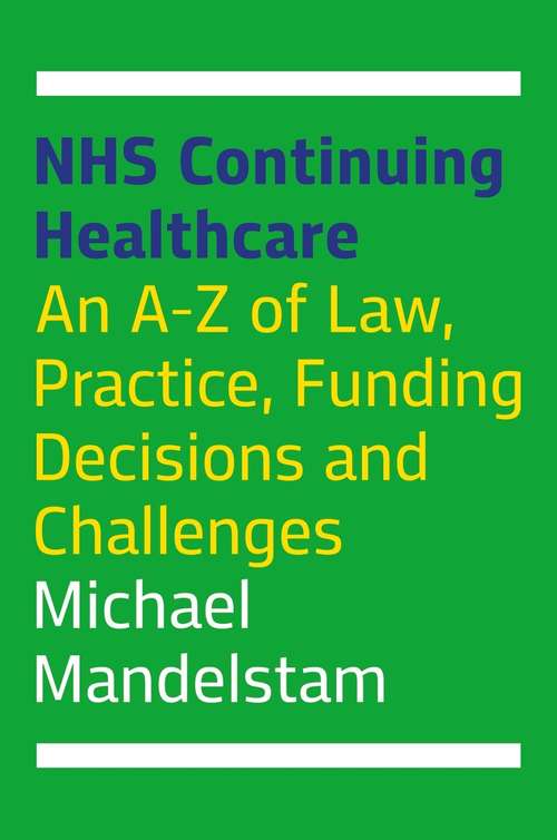 Book cover of NHS Continuing Healthcare: An A-Z of Law, Practice, Funding Decisions and Challenges