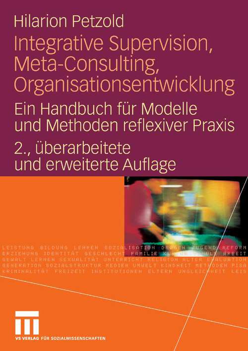 Book cover of Integrative Supervision, Meta-Consulting, Organisationsentwicklung: Ein Handbuch für Modelle und Methoden reflexiver Praxis (2. Aufl. 2007)