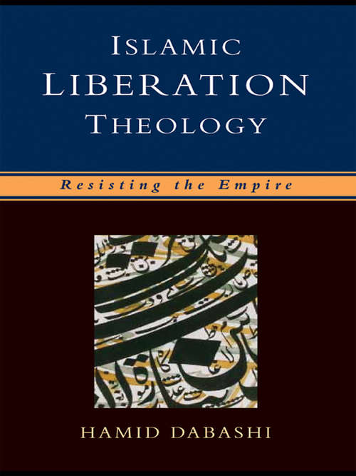 Book cover of Islamic Liberation Theology: Resisting the Empire