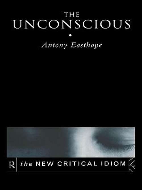 Book cover of The Unconscious (The New Critical Idiom)