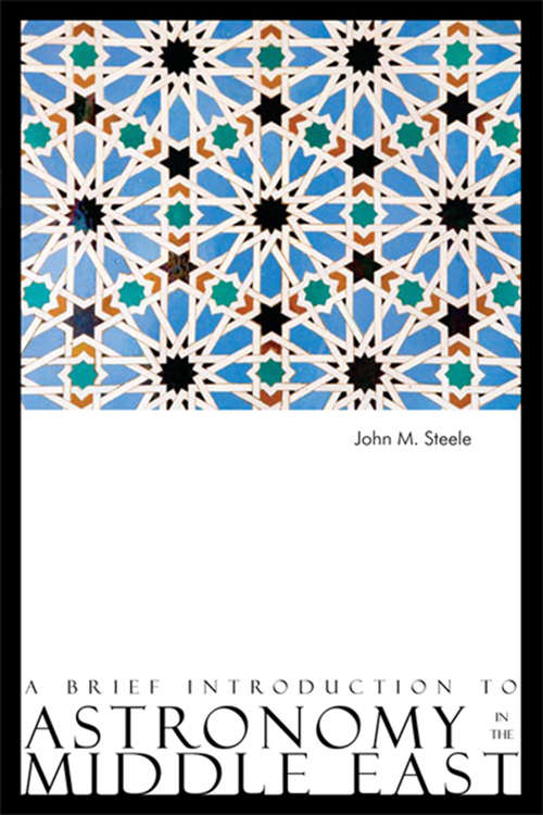 Book cover of A Brief Introduction to Astronomy in the Middle East (A\brief Introduction Ser.)