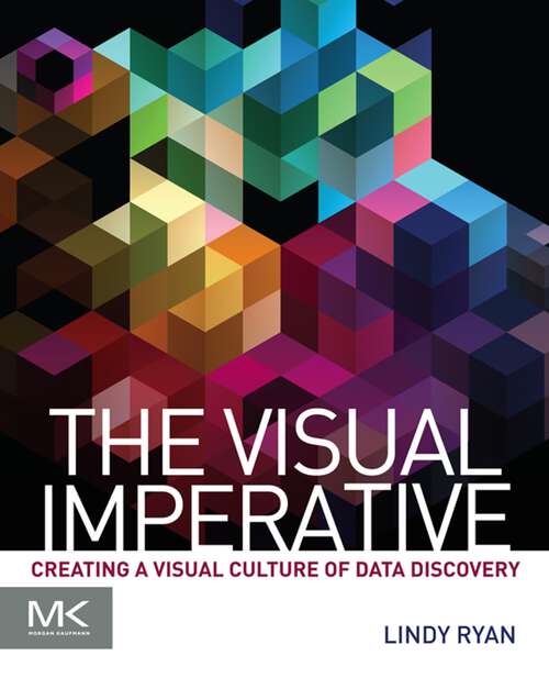 Book cover of The Visual Imperative: Creating a Visual Culture of Data Discovery