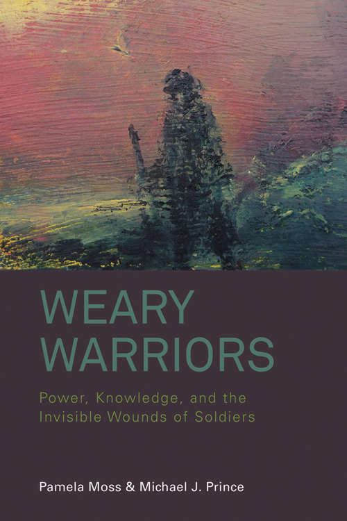 Book cover of Weary Warriors: Power, Knowledge, and the Invisible Wounds of Soldiers