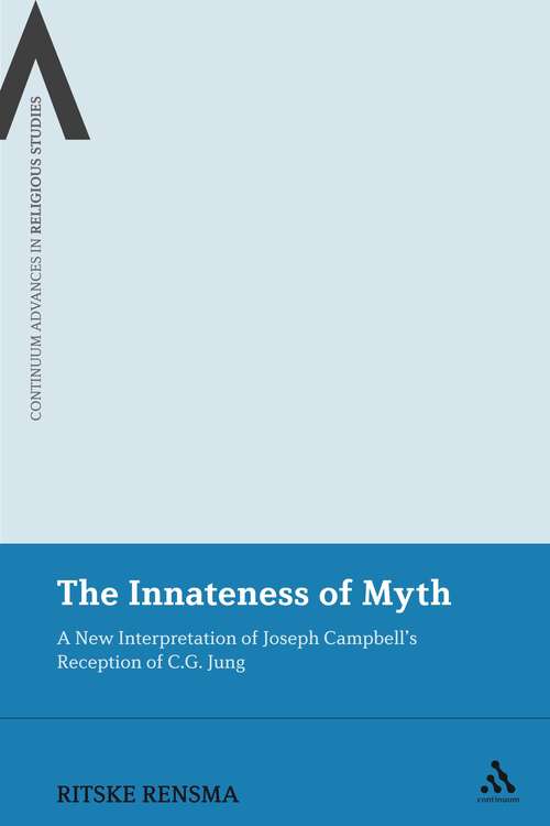 Book cover of The Innateness of Myth: A New Interpretation of Joseph Campbell's Reception of C.G. Jung (Continuum Advances in Religious Studies)