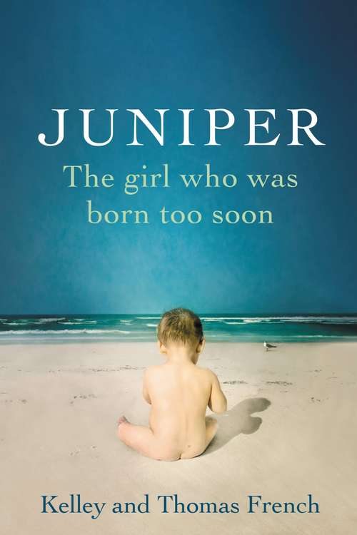 Book cover of Juniper: The Girl Who Was Born Too Soon