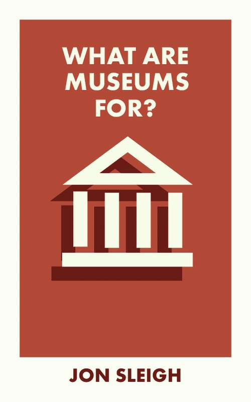 Book cover of What Are Museums For? (First Edition) (What Is It For?)
