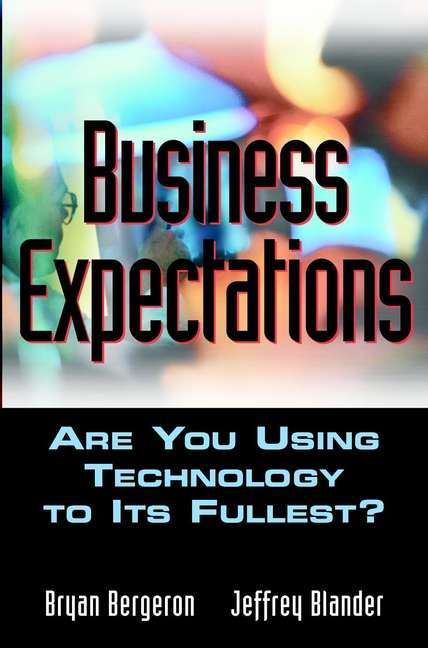 Book cover of Business Expectations: Are You Using Technology to its Fullest?